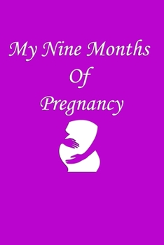 My Nine Months Of Pregnancy