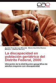 La discapacidad en población geriátrica del Distrito Federal, 2000