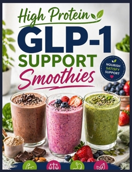 Paperback High protein GLP-1 Support Smoothies: Protein-Packed Smoothies for Energy, Balance, and Appetite Control Book