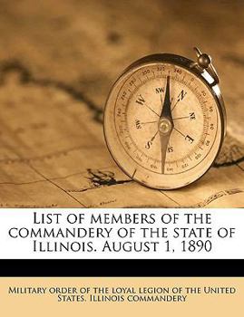 List of Members of the Commandery of the State of Illinois. August 1, 1890