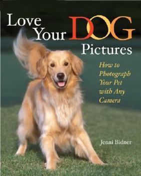 Paperback Love Your Dog Pictures: How to Photograph Your Pet with Any Camera Book