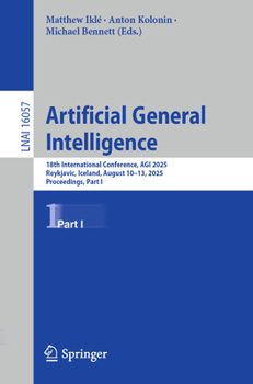 Paperback Artificial General Intelligence: 18th International Conference, Agi 2025, Reykjavic, Iceland, August 10-13, 2025, Proceedings, Part I Book