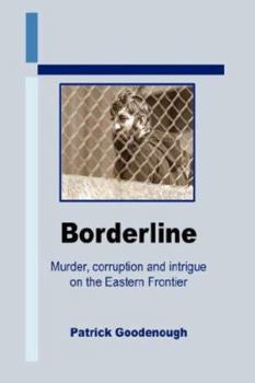 Paperback Borderline: Murder, corruption and intrigue on the Eastern Frontier Book