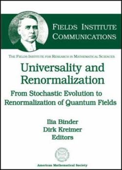 Hardcover Universality and Renormalization: From Stochastic Evolution to Renormalization of Quantum Fields (Fields Institute Communications, 50) Book