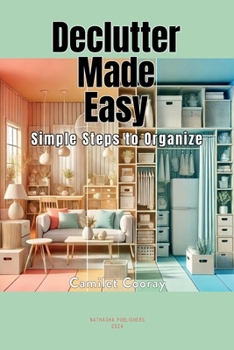 Declutter Made Easy: Simple Steps to Organize