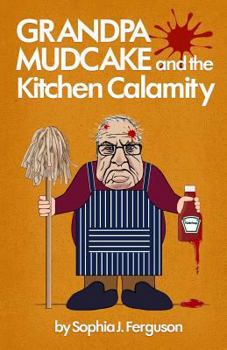 Paperback Grandpa Mudcake and the Kitchen Calamity: Funny Picture Books for 3-7 Year Olds Book