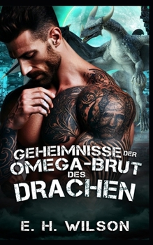 Geheimnisse der Omega-Braut des Drachen: Eine Omega-Erlösung-Drachenwandler-Romanze (Duskhaven Grove Shifter Destinies-Reihe) (German Edition)