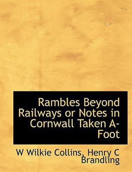 Rambles Beyond Railways or Notes in Cornwall Taken A-Foot