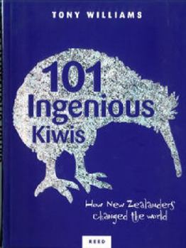 Paperback 101 Ingenious Kiwis: How New Zealanders Changed the World Book