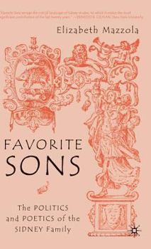 Hardcover Favorite Sons: The Politics and Poetics of the Sidney Family Book
