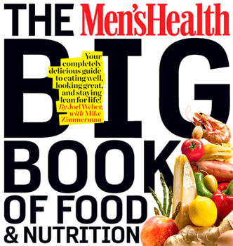 Paperback The Men's Health Big Book of Food & Nutrition: Your Completely Delicious Guide to Eating Well, Looking Great, and Staying Lean for Life! Book