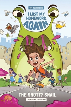 Paperback 101 Reasons Why I Lost My Homework Again: The Snotty Snail! Book