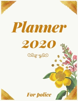 Planner 2020 for police: Jan 1, 2020 to Dec 31, 2020: Weekly & Monthly Planner + Calendar Views (2020 Pretty Simple Planners)