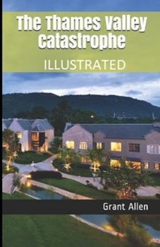Paperback The Thames Valley Catastrophe Illustrated Book