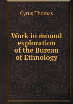 Paperback Work in mound exploration of the Bureau of Ethnology Book