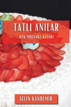 Paperback Tatlı Anılar: Kek Mutfağı Kitabı [Turkish] Book