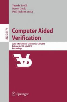 Paperback Computer Aided Verification: 22nd International Conference, Cav 2010, Edinburgh, Uk, July 15-19, 2010, Proceedings Book