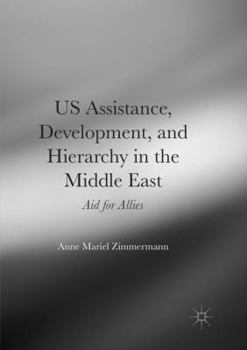 Paperback Us Assistance, Development, and Hierarchy in the Middle East: Aid for Allies Book