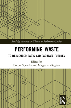 Hardcover Performing Waste: To Re-member Pasts and Fabulate Futures Book