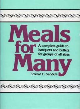 Hardcover Meals for Many: A Complete Guide to Banquets and Buffets for Groups of All Sizes Book