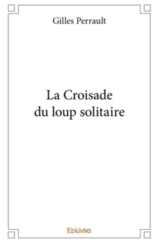 Paperback La Croisade du loup solitaire [French] Book