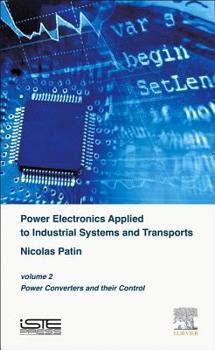 Hardcover Power Electronics Applied to Industrial Systems and Transports, Volume 2: Power Converters and Their Control Book