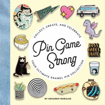 Hardcover Pin Game Strong: Collect, Create, and Celebrate Your Ultimate Enamel Pin Collection Book