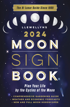 Paperback Llewellyn's 2024 Moon Sign Book: Plan Your Life by the Cycles of the Moon Book