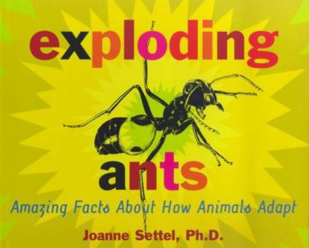 Hardcover Exploding Ants: Amazing Facts about How Animals Adapt Book