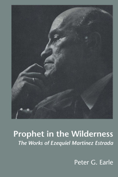 Paperback Prophet in the Wilderness: The Works of Ezequiel Martínez Estrada Book