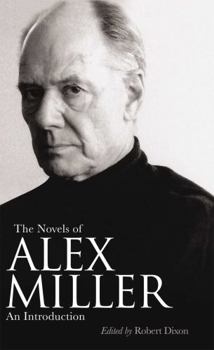 Hardcover The Novels of Alex Miller: An Introduction Book