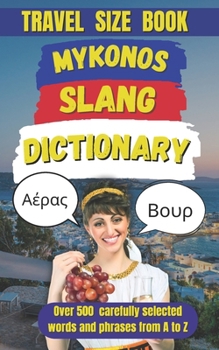 Paperback Mykonos Slang Dictionary: The Essential Guide to Island Lingo, Beachside Banter, and Mykonian Fun Book