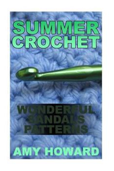 Paperback Summer Crochet: Wonderful Sandals Patterns: (Crochet Patterns, Crochet Stitches) Book