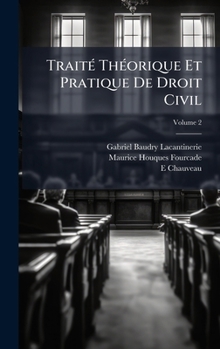 Hardcover TraitÃ(c) ThÃ(c)orique Et Pratique De Droit Civil [French] Book