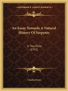 Paperback An Essay Towards A Natural History Of Serpents: In Two Parts (1742) Book