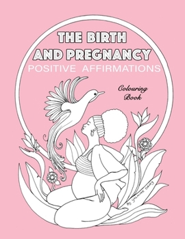Paperback BIRTH AND PREGNANCY POSITIVE AFFIRMATIONS colouring book: colouring book