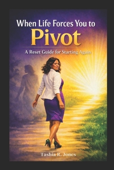 Paperback When Life Forces You to Pivot: A Reset Guide for Starting Again Book