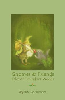 Paperback Gnomes & Friends: Tales of Limindoor Woods- book 2 Book