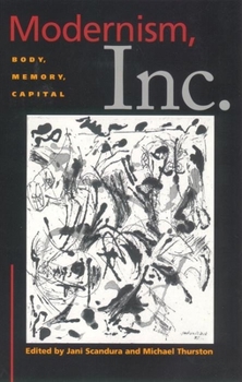 Modernism, Inc.: Body, Memory, Capital - Book  of the Cultural Front