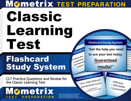 Misc. Classic Learning Test Flashcard Study System: Clt Practice Questions and Review for the Classic Learning Test Book