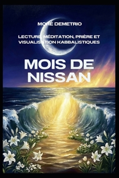 Paperback Mois de Nissan: Lecture, Méditation, Prière et Visualisation Kabbalistiques [French] Book
