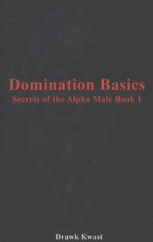 Paperback Domination Basics: Secrets of the Alpha Male Book 1 Book