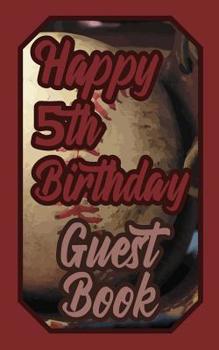 Happy 5th Birthday Guest Book: 5 Fifth Five Baseball Celebration Message Logbook for Visitors Family and Friends to Write in Comments & Best Wishes Gift Log (Birth Day Guestbook)