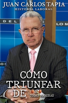 Paperback Cómo triunfar de todas maneras: Historia Laboral [Spanish] Book