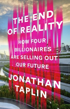 Paperback The End of Reality: How four billionaires are selling out our future Book