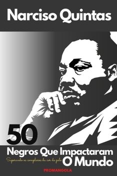 Paperback 50 NEGROS QUE IMPACTARAM O MUNDO - Narciso Quintas: Superando os complexos da cor da pele [Portuguese] Book