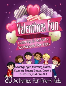 Paperback Valentines Fun Activity Book for Kids Pre-K: A Sweet Workbook With 80 Learning Games, Counting, Tracing, Coloring, Mazes, Matching and More! Book