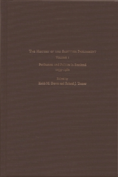 The History of the Scottish Parliament: Parliament and Politics in Scotland, 1235-1560 - Book #1 of the Edinburgh History of the Scottish Parliament