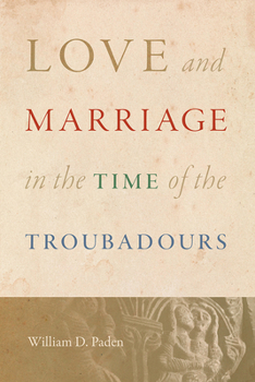 Hardcover Love and Marriage in the Time of the Troubadours Book