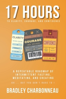 Paperback 17 Hours to More Clarity, Courage, and Confidence Book